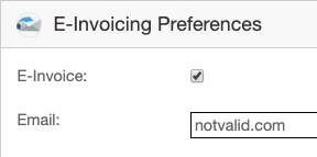 E-Invoicing Preferences panel in Maxio showing E-Invoice turned on and an invalid address, "notvalid.com," sitting in the Email field with no validation error displayed.